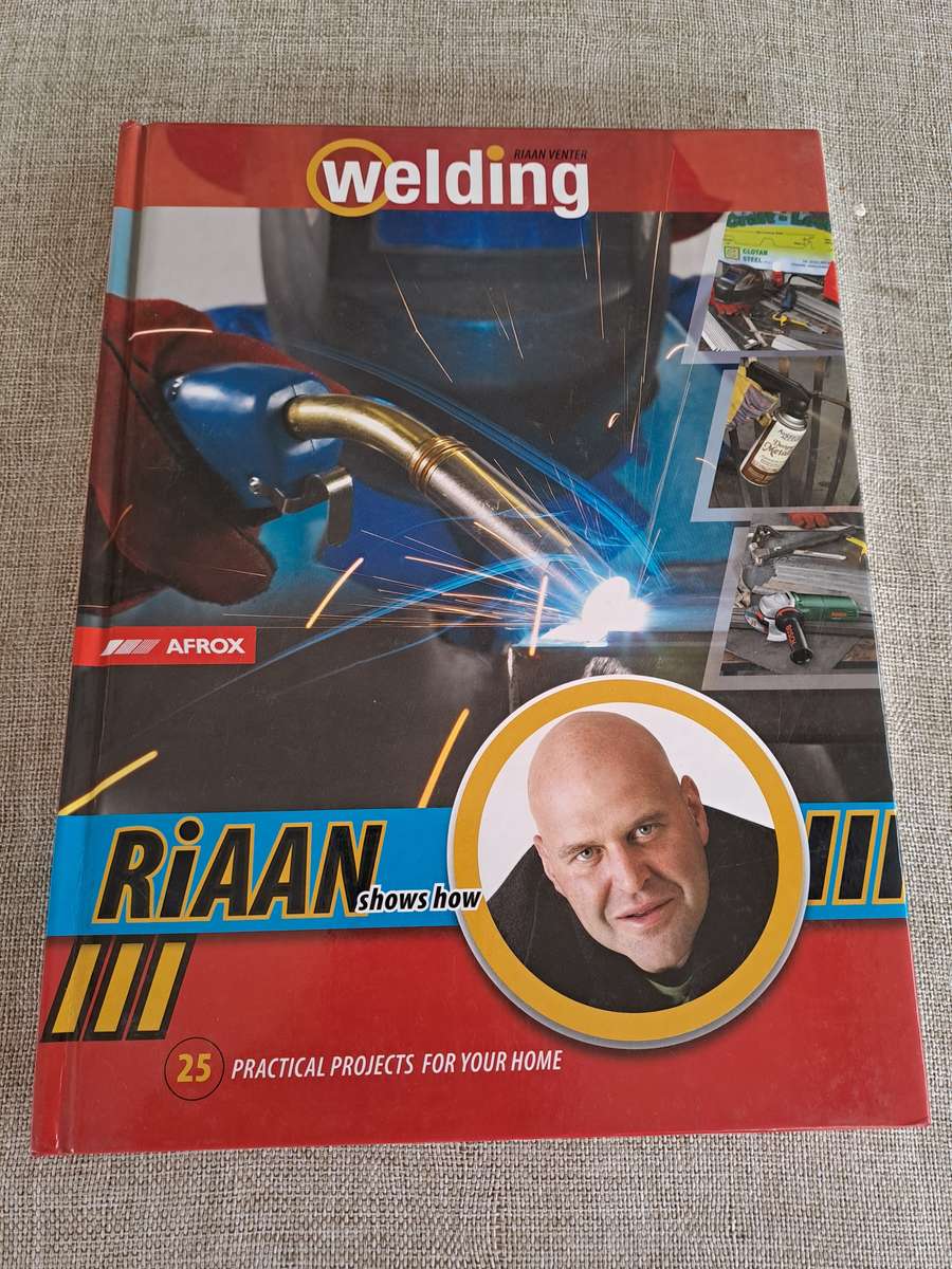 Welding: 25 Practical Projects for your home Riaan Venter