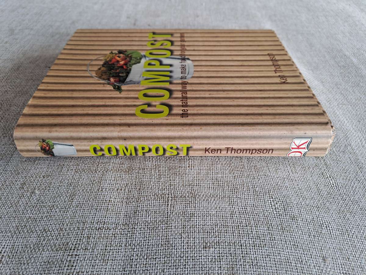 Compost: The natural way to make food for your garden -  Ken Thompson