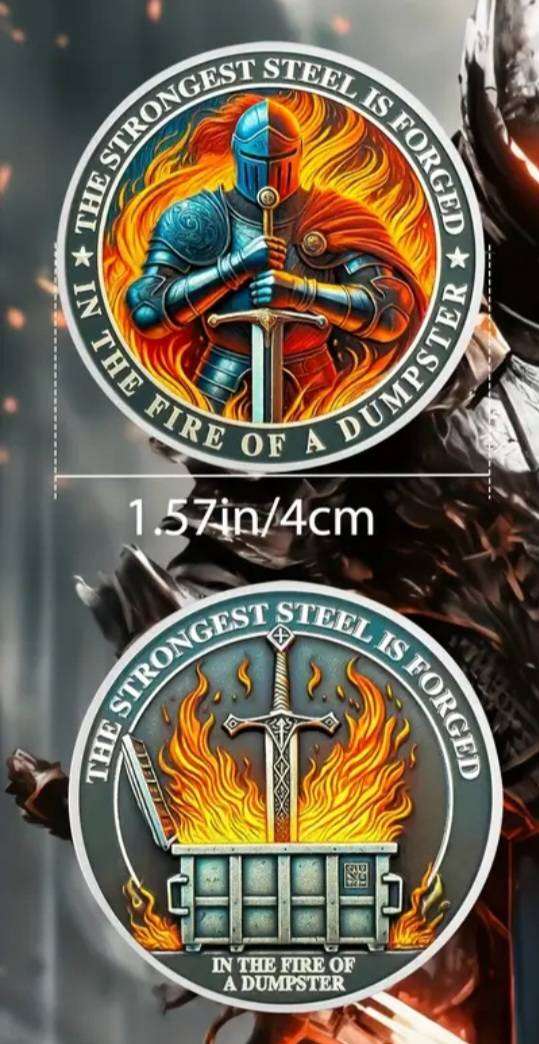 The Strongest Steel is Forged." In The Fire of a Dumpster " Commemoritive Coin New in Capsule