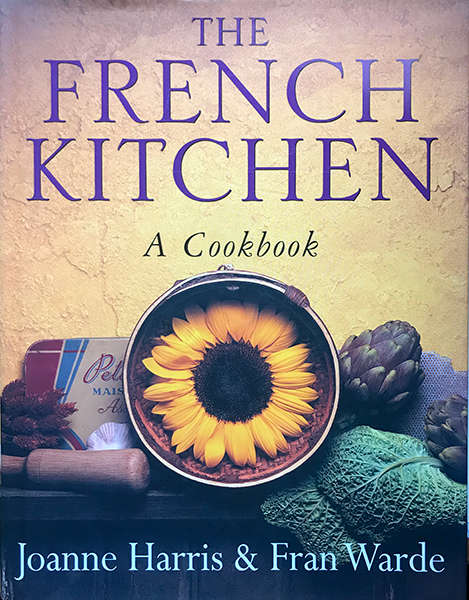 The French Kitchen A Cookbook Joanne Harris