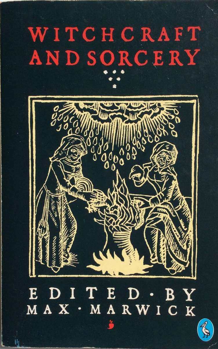 Witchcraft and Sorcery - Edited by Max Marwick
