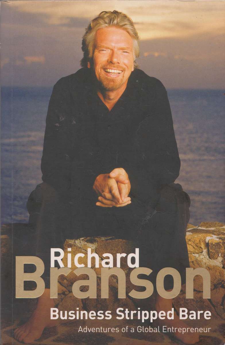 Business Stripped Bare: Adventures of a global entrepreneur - Richard Branson