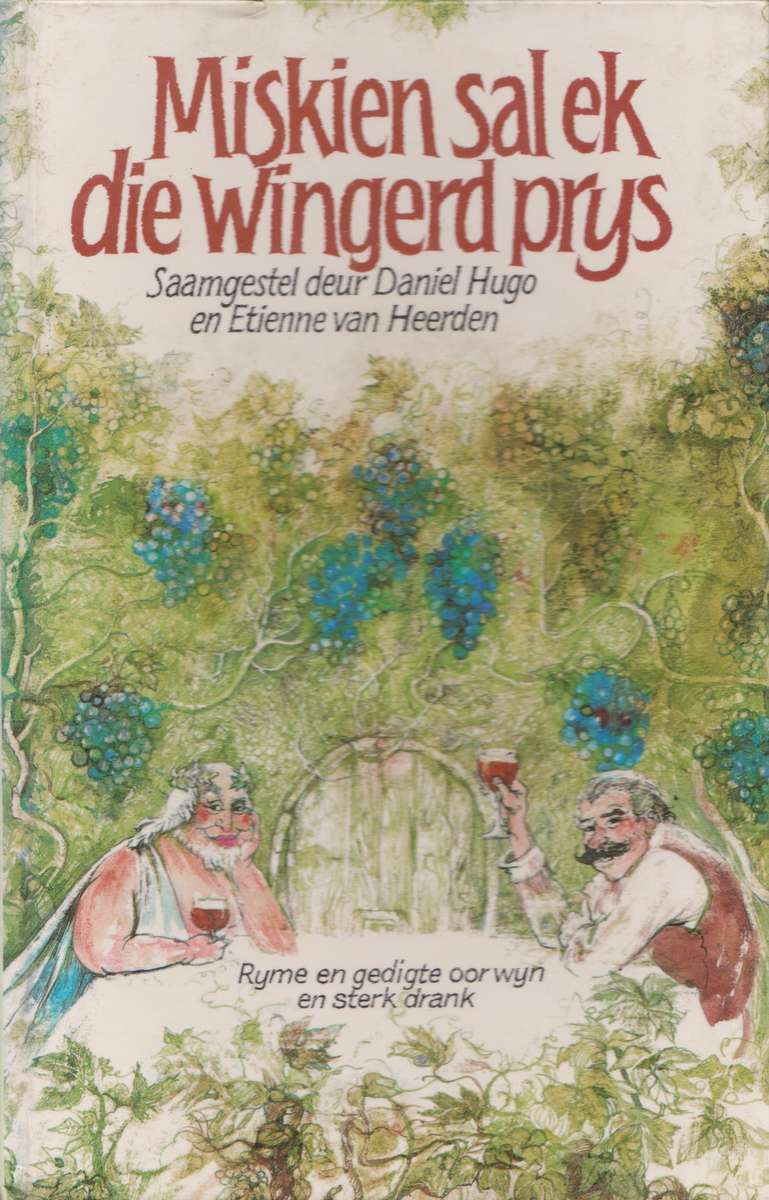 Miskien sal ek die wingerd prys - Daniel Hugo en Etienne van Heerden