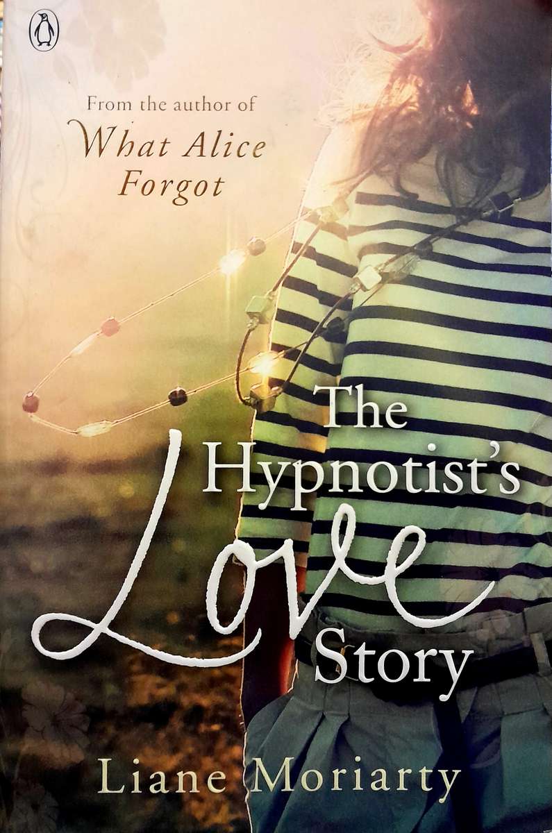 The Hypnotists Love Story by Liane Moriarty
