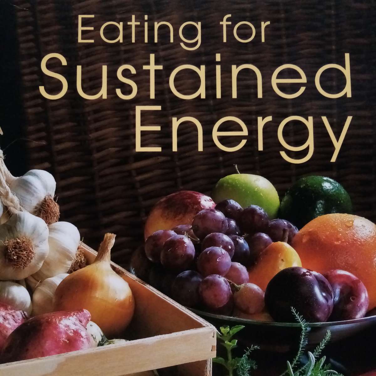 Eating for Sustained Energy by Liesbet Delport & Gabi Steenkamp | Fuel Your Body for Optimal Perform