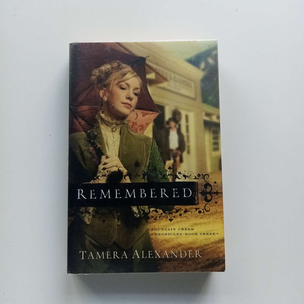 Remembered by Tamera Alexander  A Journey into the Heart of Historical Romance