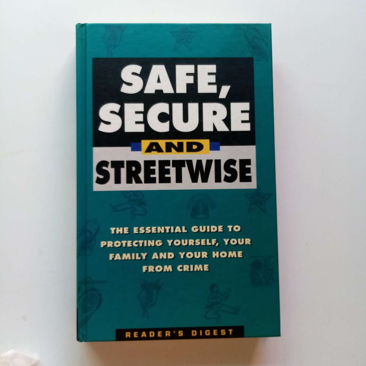 Safe, Secure and Streetwise by Readers Digest - Your Essential Guide to Personal Safety