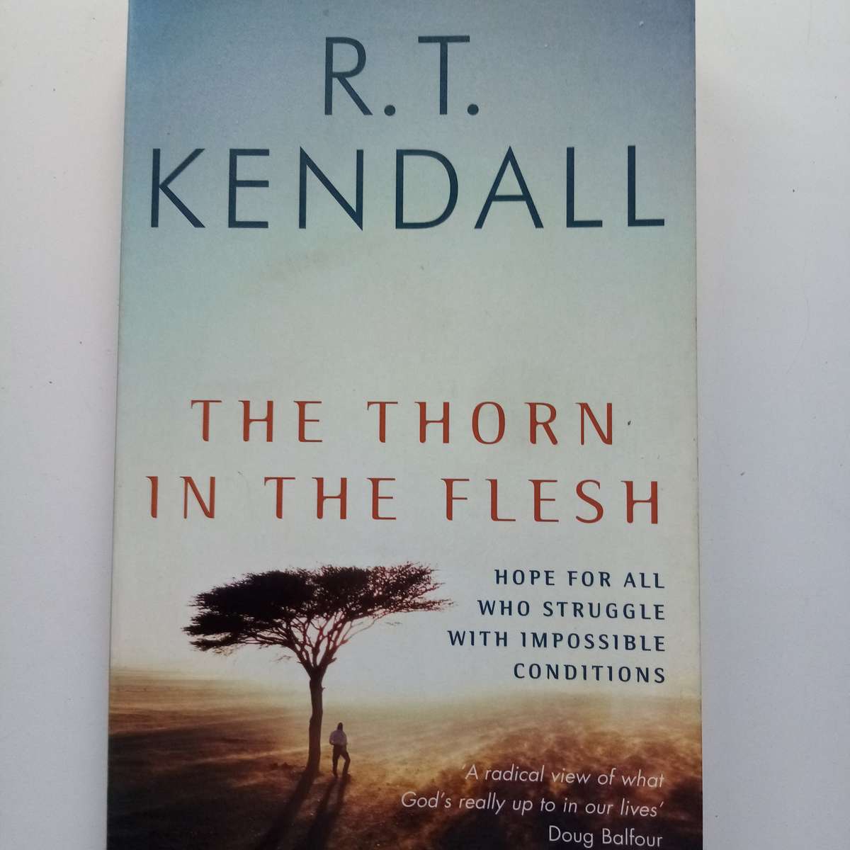 The Thorn in the Flesh by R.T. Kendall  Embracing God's Strength in Our Weakness