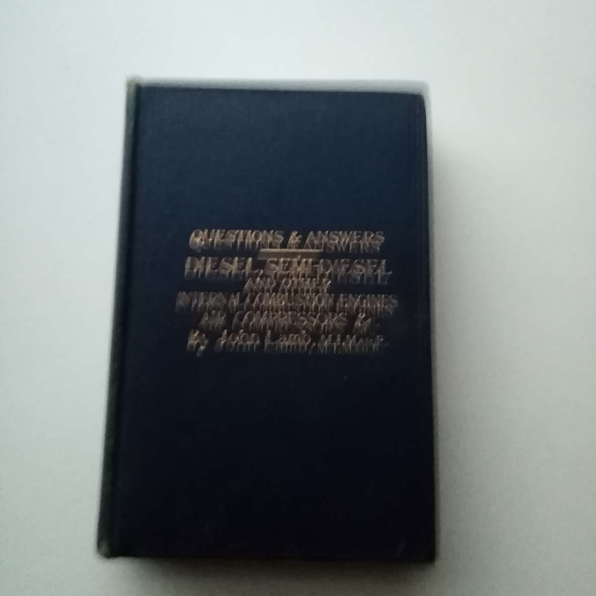 Questions and Answers on the Construction and Operation of Diesel, Semi-Diesel, John Lamb (1933)