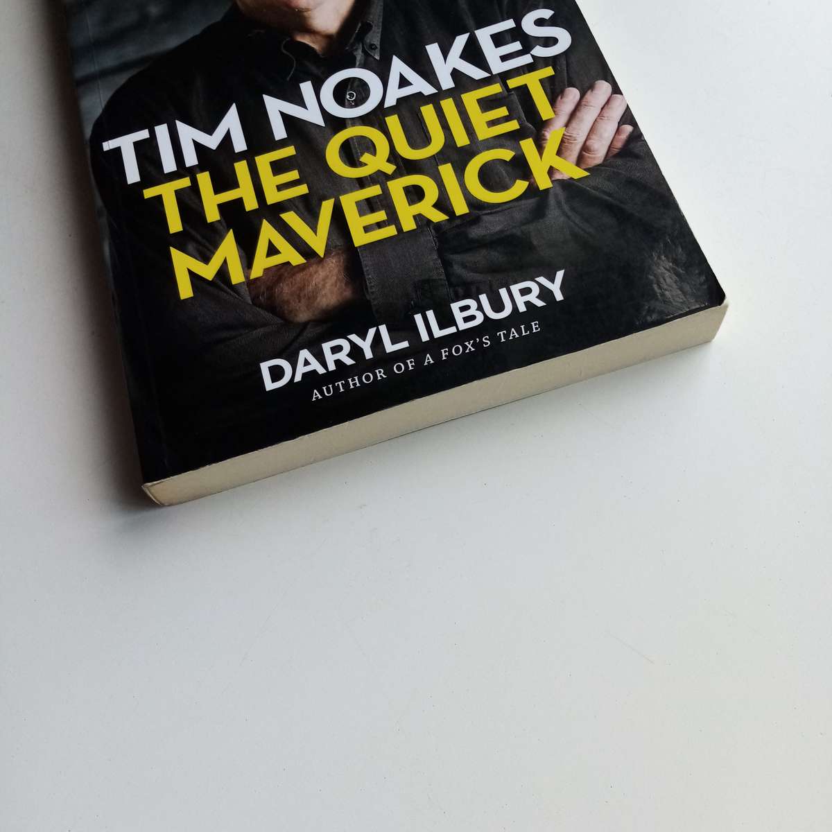Tim Noakes: The Quiet Maverick by Daryl Ilbury  A Controversial Science Revolution