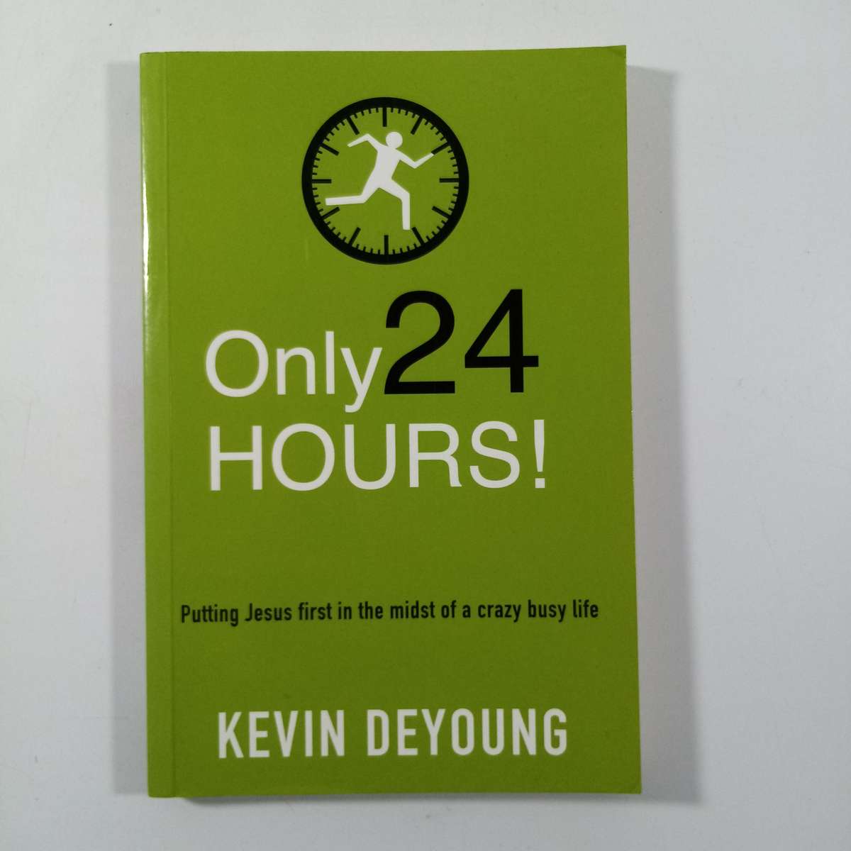 Only 24 Hours by Kevin DeYoung | Christian Living, Trust, Anxiety, Faithfulness, Grace