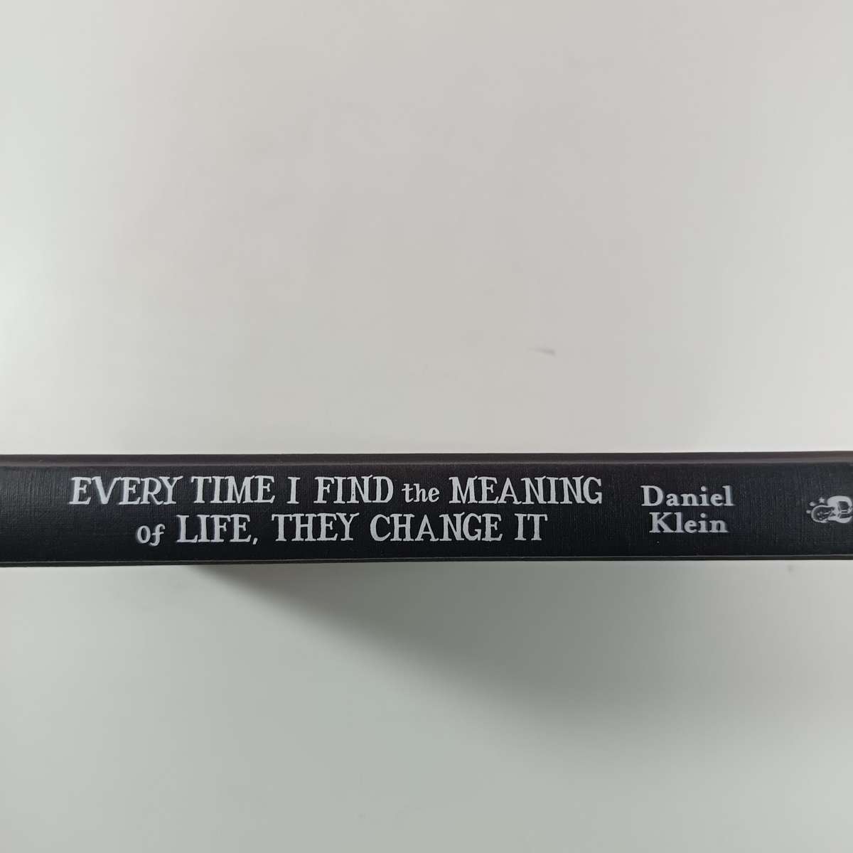 Every Time I Find the Meaning of Life, They Change It by Daniel Klein | Humorous & Philosophical Ess