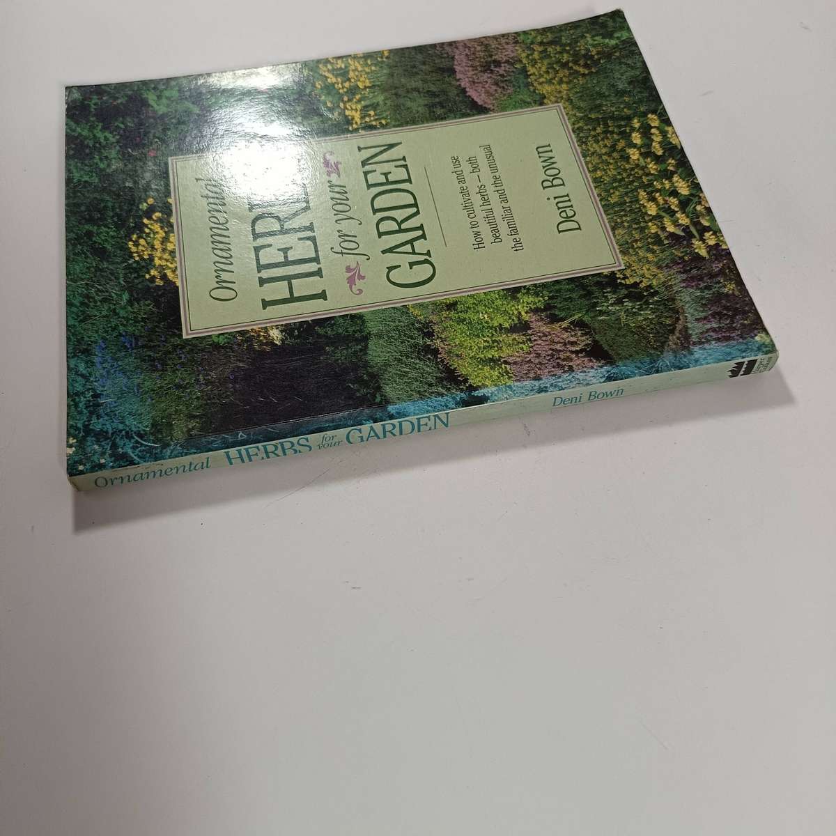 Ornamental Herbs for Your Garden by Deni Bown | Cultivation, History & Uses