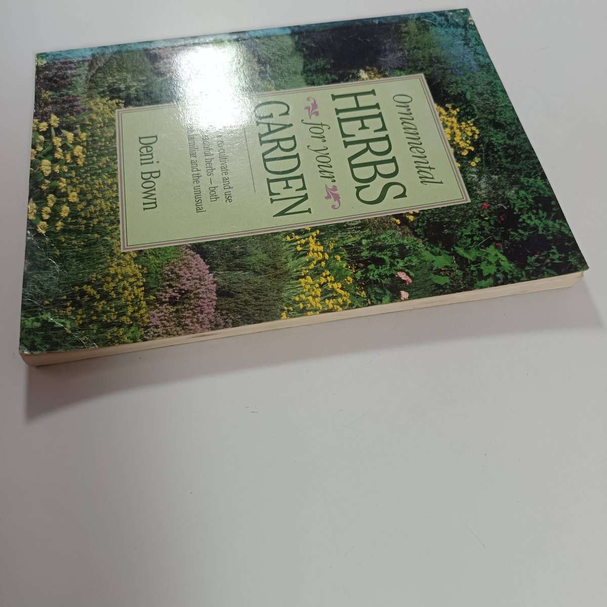 Ornamental Herbs for Your Garden by Deni Bown | Cultivation, History & Uses