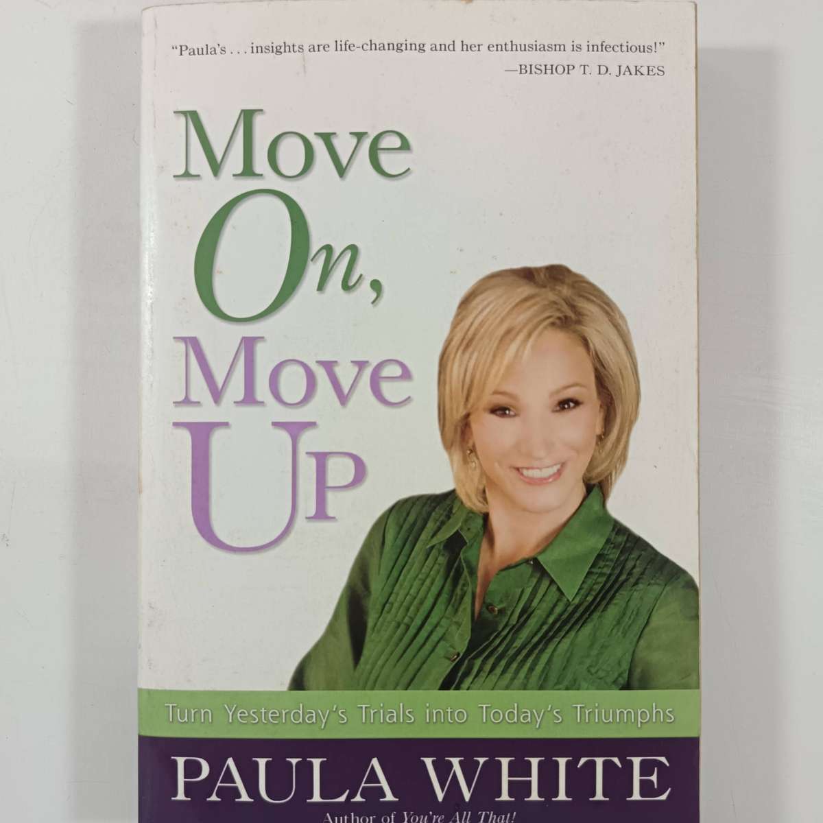 Move On, Move Up by Paula White | Turning trials into triumphs