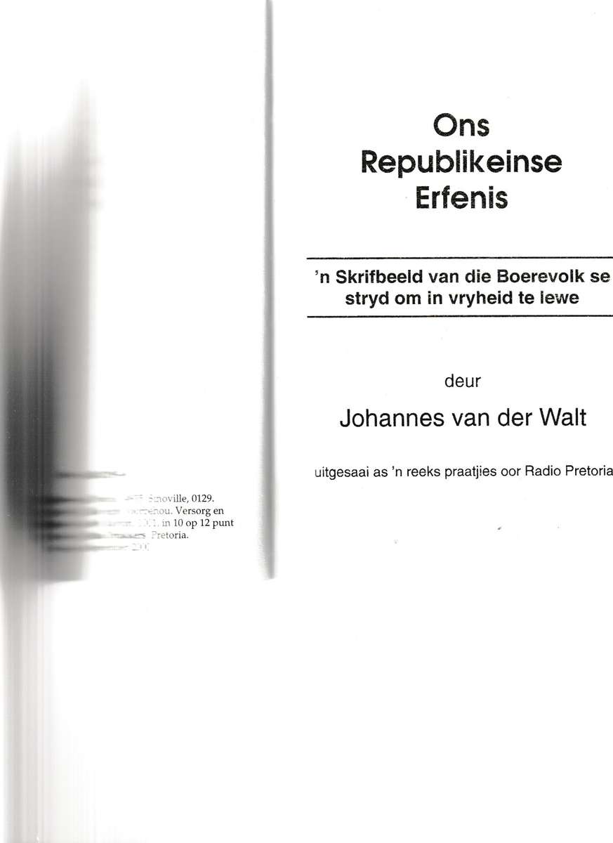 ONS REPUBLIKEINSE ERFENIS : 'N SKRIFBEELD VAN DIE BOEREVOLK SE STRYD OM IN VRYHEID TE LEWE