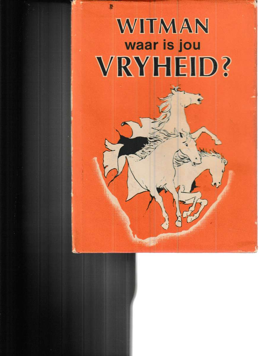 WITMAN WAAR IS JOU VRYHEID?
