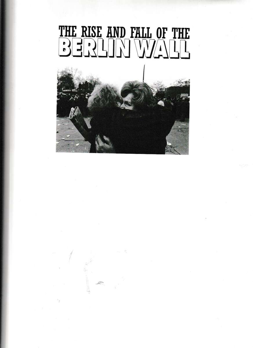 THE RISE AND FALL OF THE BERLIN WALL
