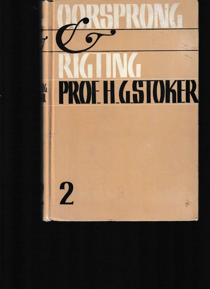 OORSPRONG EN RIGTING deur PROF. H.G. STOKER IN TWEE BANDE BEIDE GETEKEN MET BOODSKAP