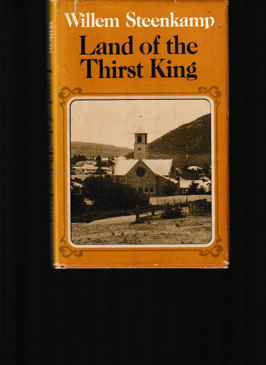 LAND OF THE THIRST KING by WILLEM STEENKAMP