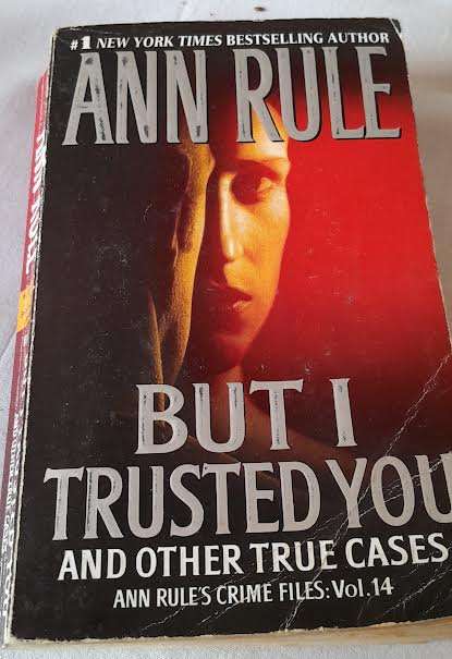 But i trusted you-Ann Rule