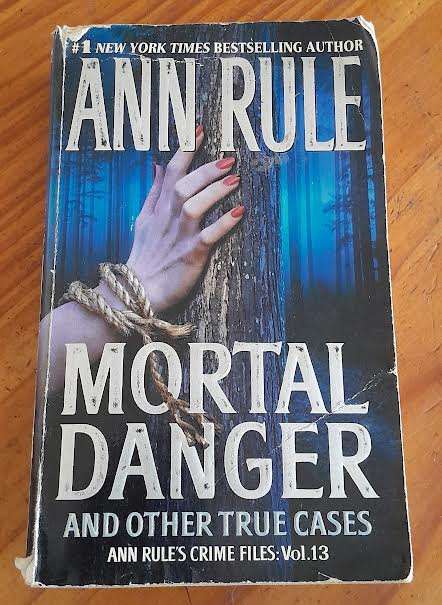 Mortal Danger and other true cases-Ann Rule