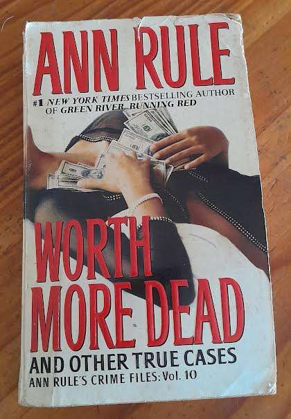 Worth more Dead and other true cases-Ann Rule