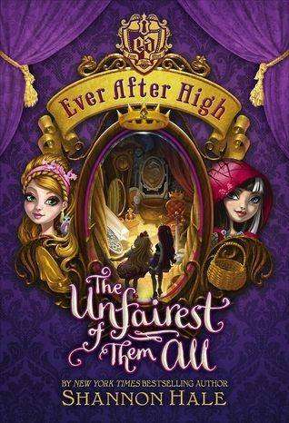 The Unfairest of Them All Ever After High Shannon Hale