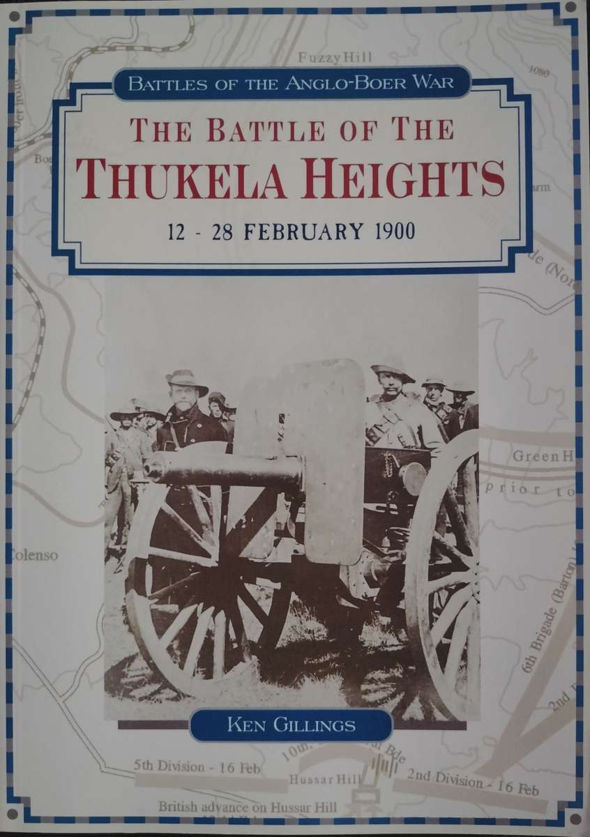 Battles of the Anglo-Boer War: The battle of Thukela Heights 12 - 28 February 1900