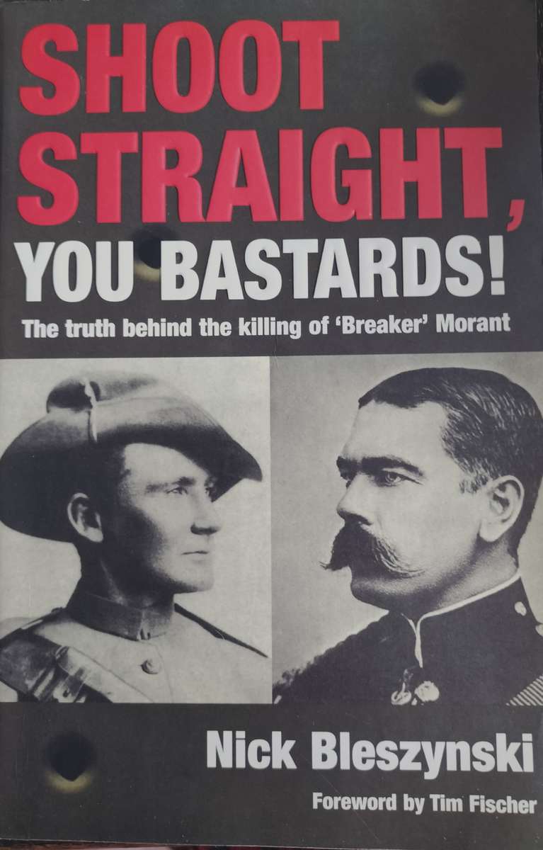 Shoot straight you Bastards - The truth behind the killing of 'Breaker' Morant (2002)