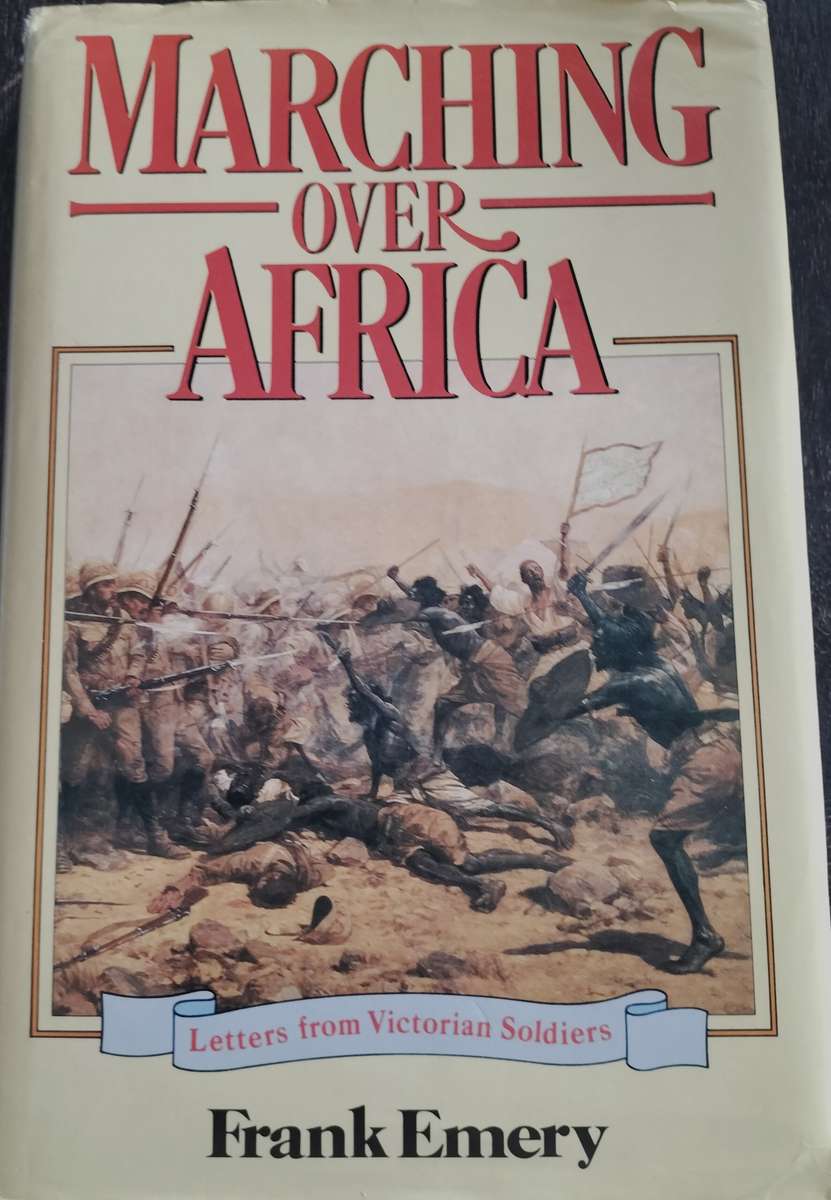 Marching over Africa - Letters from Victorian soldiers (Emery - 1986)