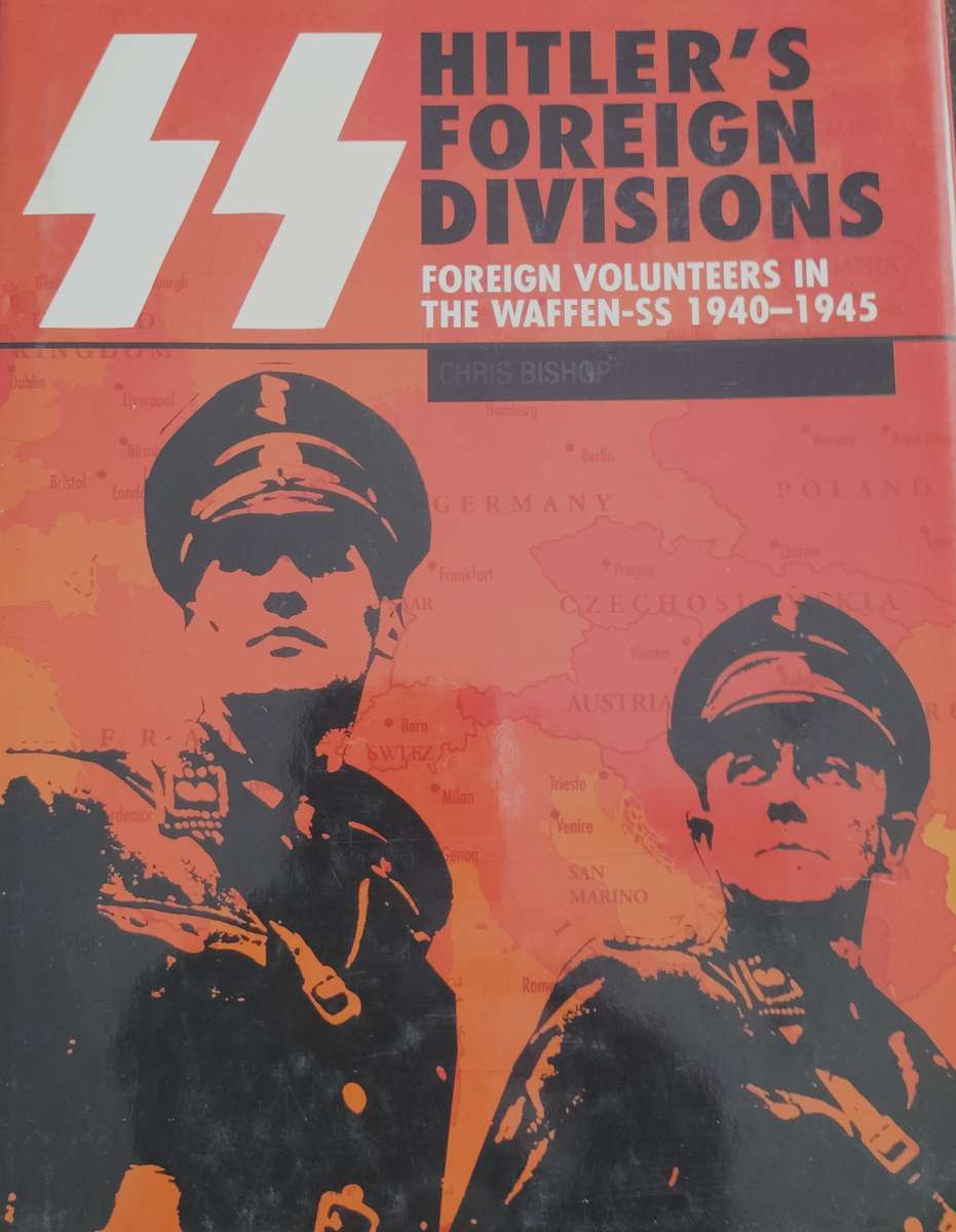SS - Hitler's Foreign Divisions - Foreign Volunteers in Waffen SS 1940-1945 (Bishop - 2005)