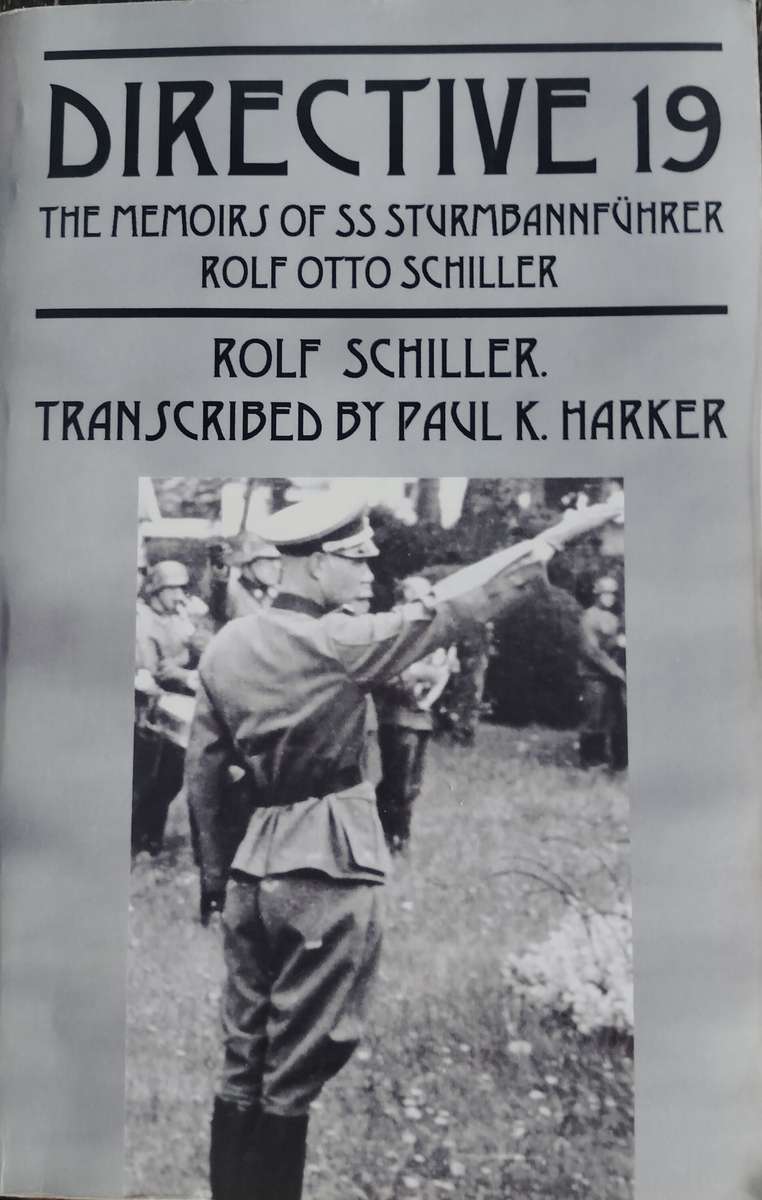 Directive 19 - The Memoirs of SS Sturmbannfuhrer Rolf Otto Schiller (2006)