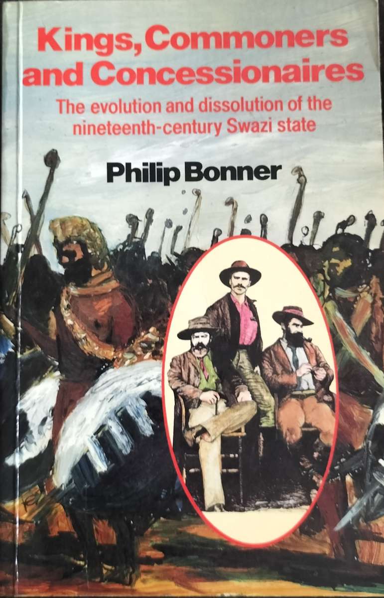 Kings, Commoners and Concessionaires - the evolution and dissolution of 19th century Swazi state