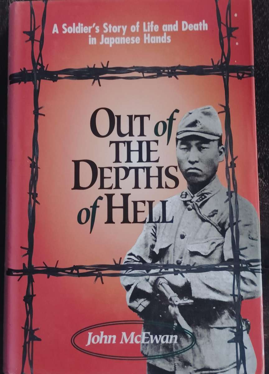 Out of the depths of hell - A soldier's story of life and death in Japanese hands (McEwan - 1999)