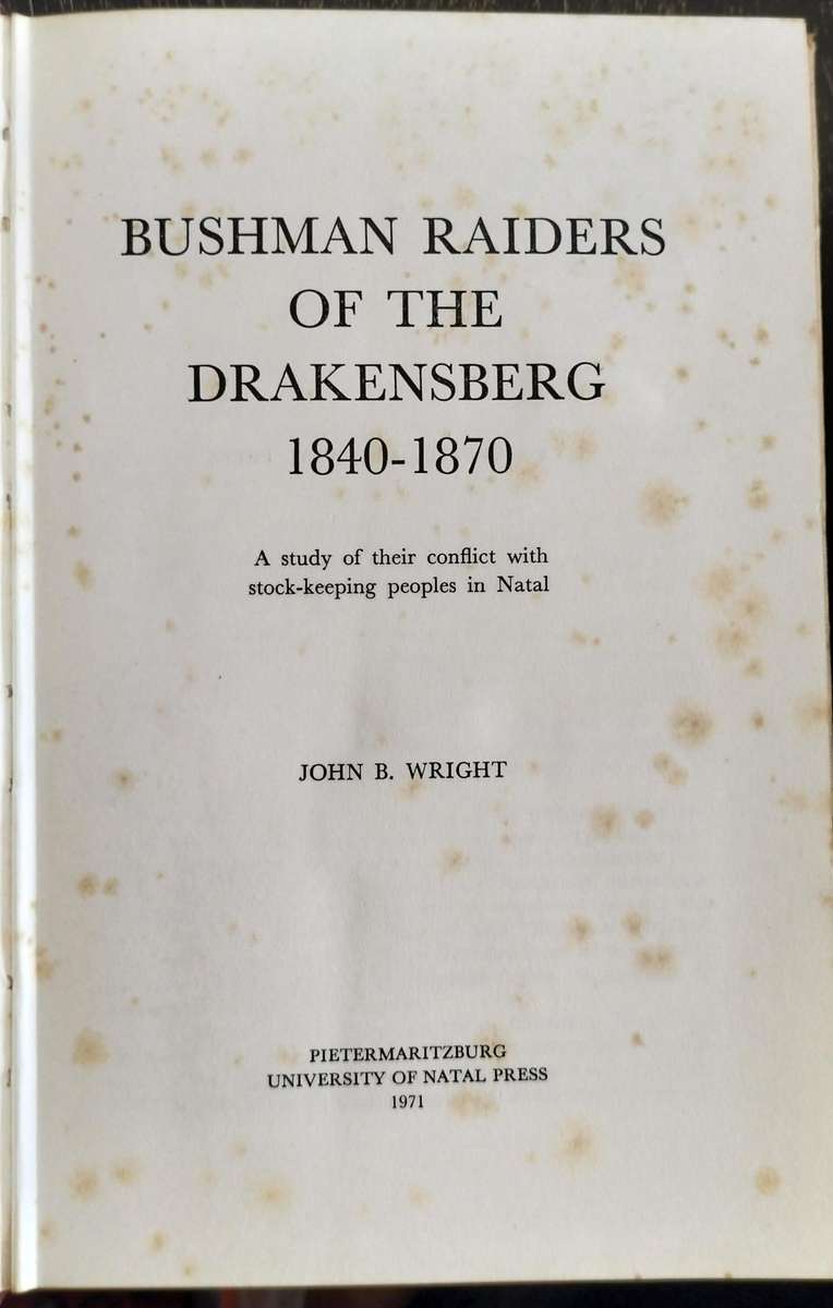 Bushman raiders of the Drakensberg 1840 - 1870 (Wright 1971)