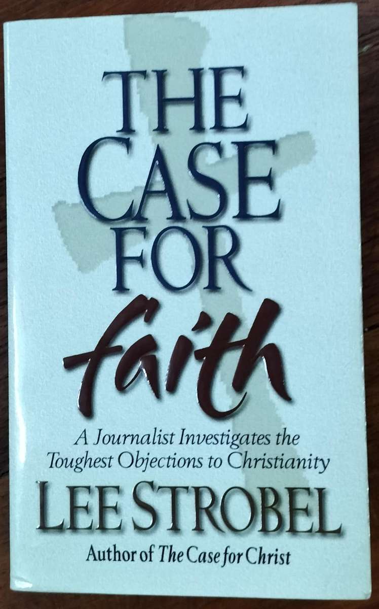 The case for faith - A journalist investigates the toughest objections to Christianity (Strobel 2000