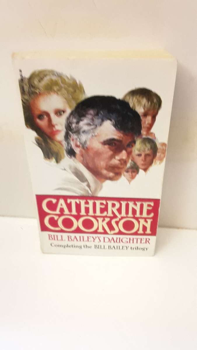 Book : Bill Bailey's Daughter , Catherine Cookson