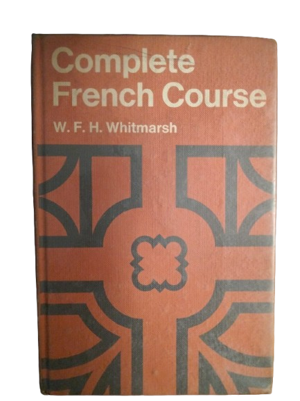 Complete French Course - W.F.H Whitmarsh