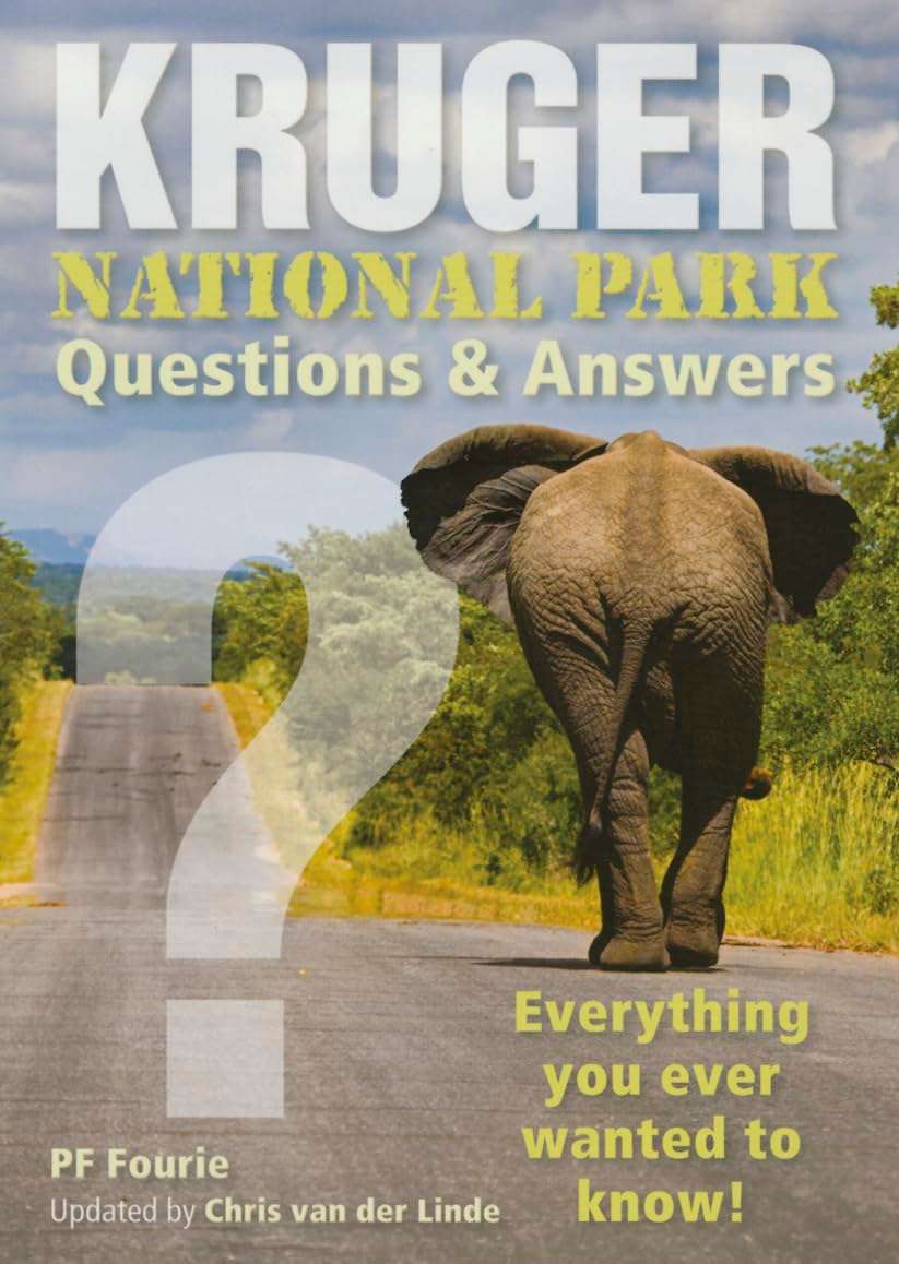 Kruger National Park  Questions & Answers: Everything You Ever Wanted to Know by P.F. Fourie