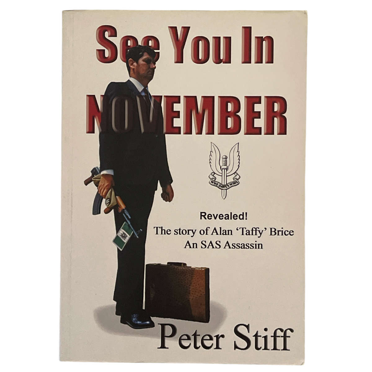 1985 See You In November, The story of Alan "Taffy" Brice An SAS Assassin by Peter Stiff Softcover