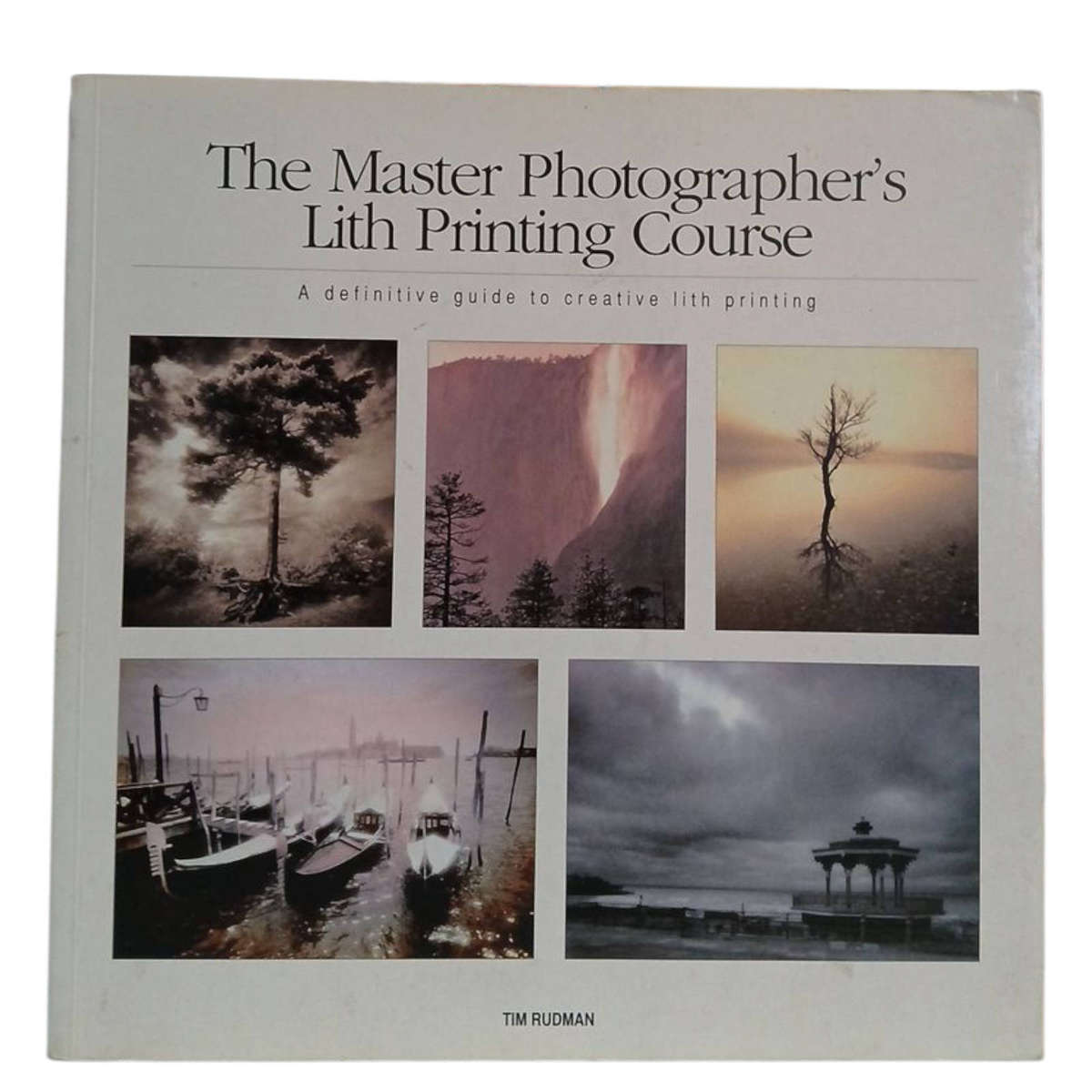 1999 The Master Photographer's Lith Printing Course, A Definition Guide to Creative Lith Printing by