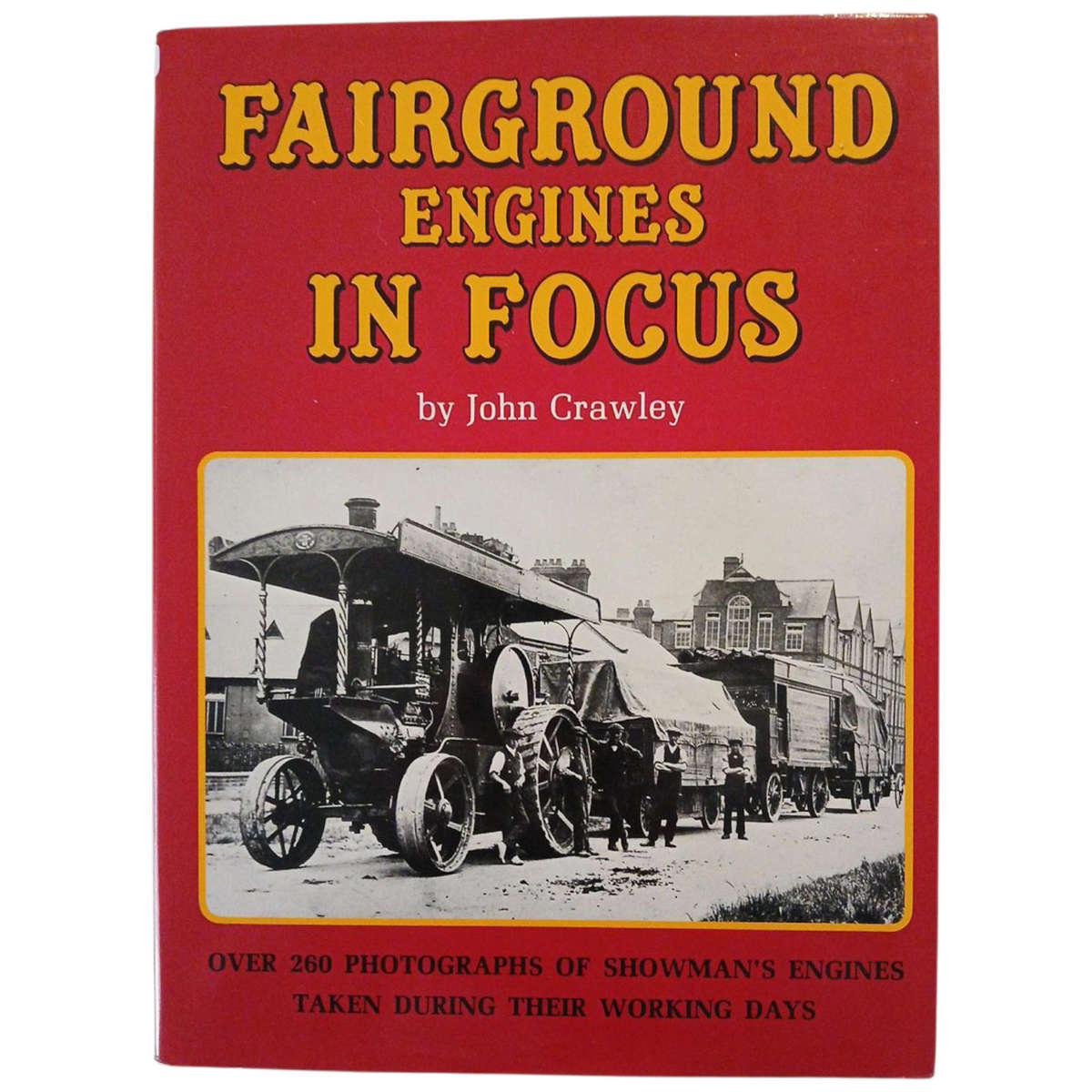 Set of 3 John Crawley Hardcover w/o Dustjacket, Fairground Engines In Focus, Steam Eagons In Focus,