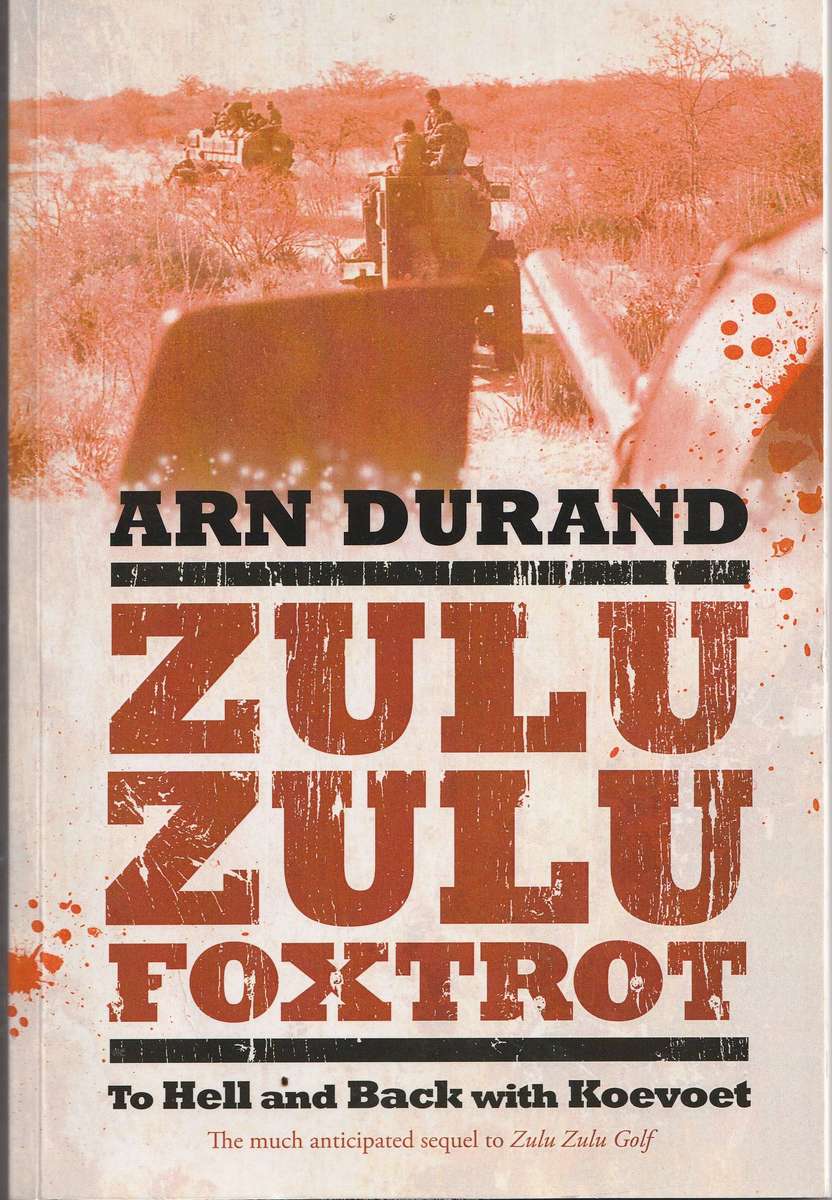 ZULU ZULU FOXTROT: TO HELL AND BACK WITH KOEVOET by Arn Durand