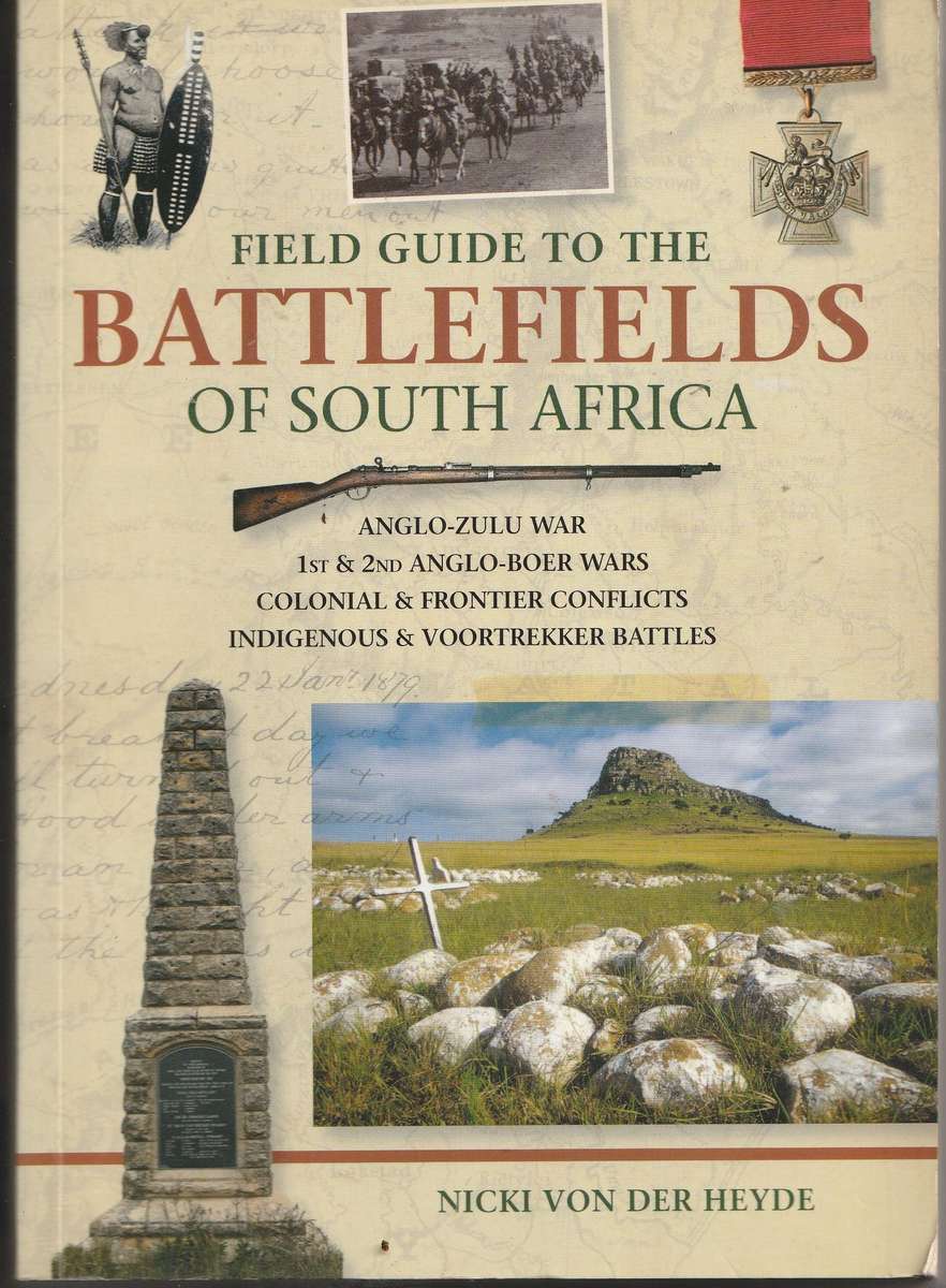 FIELD GUIDE TO THE BATTLEFIELDS OF SOUTH AFRICAby Nicki von der Heyde