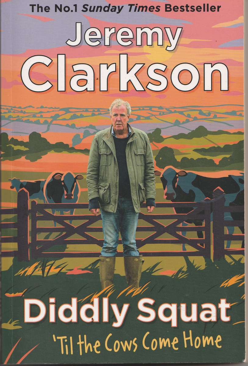 DIDDLY SQUAT 'TILL THE COWS COME HOME' by Jeremy Clarkson