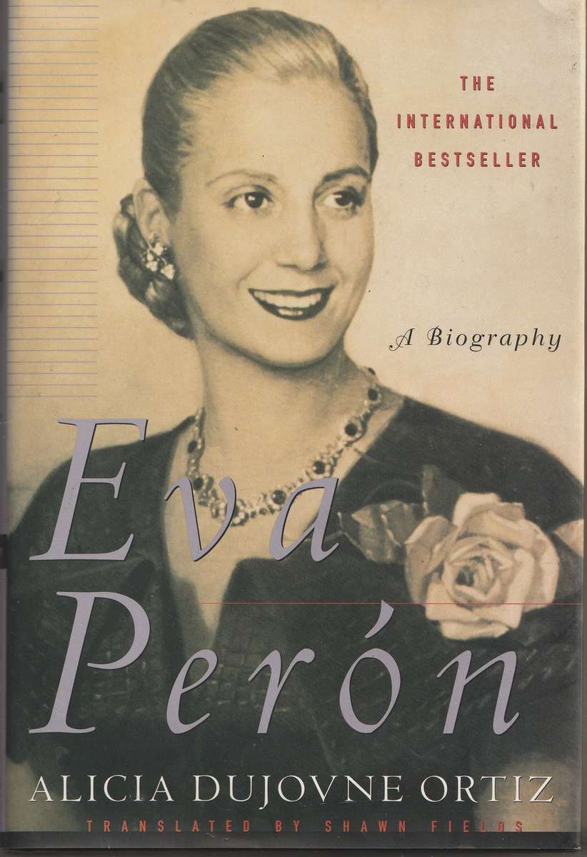 EVA PERON: A BIOGRAPHY by Alicia Dujovne Ortiz