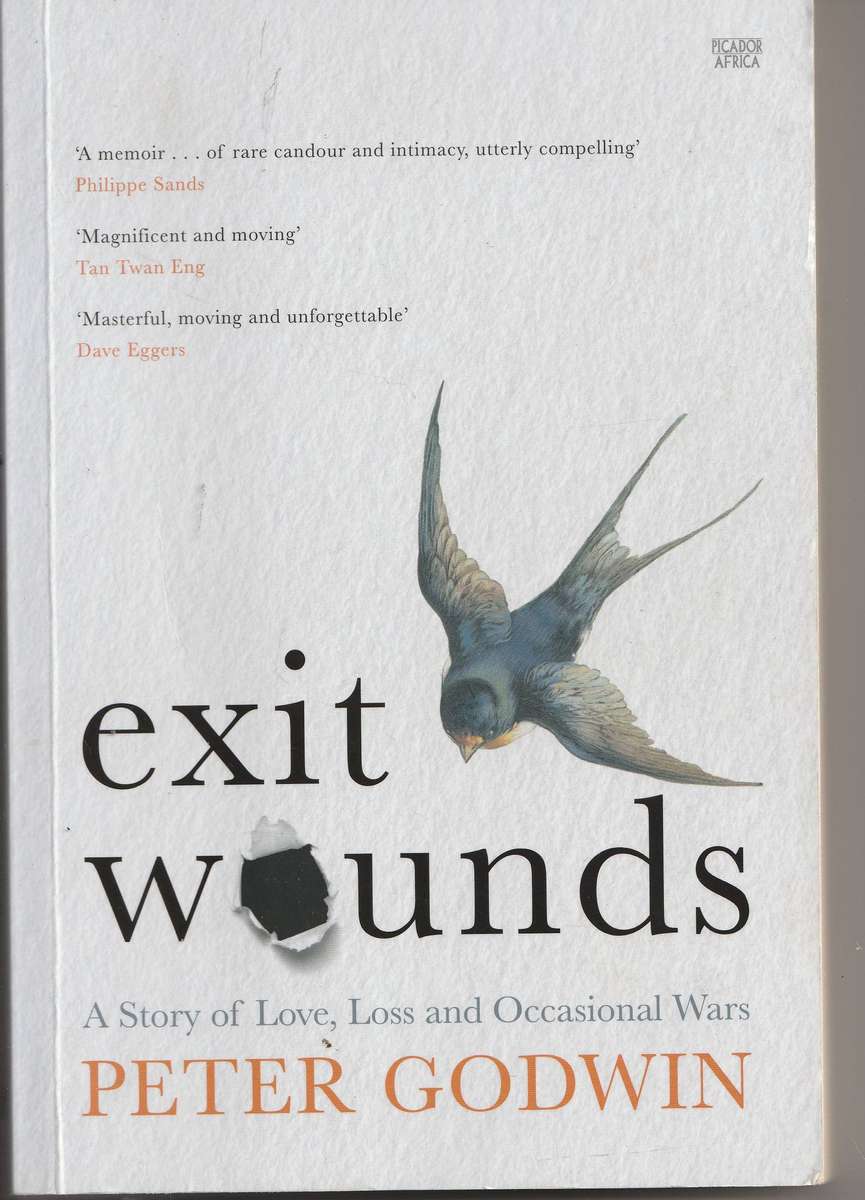 EXIT WOUNDS: A STORY OF LOVE, LOSS & OCCASIONAL WARS by Peter Godwin