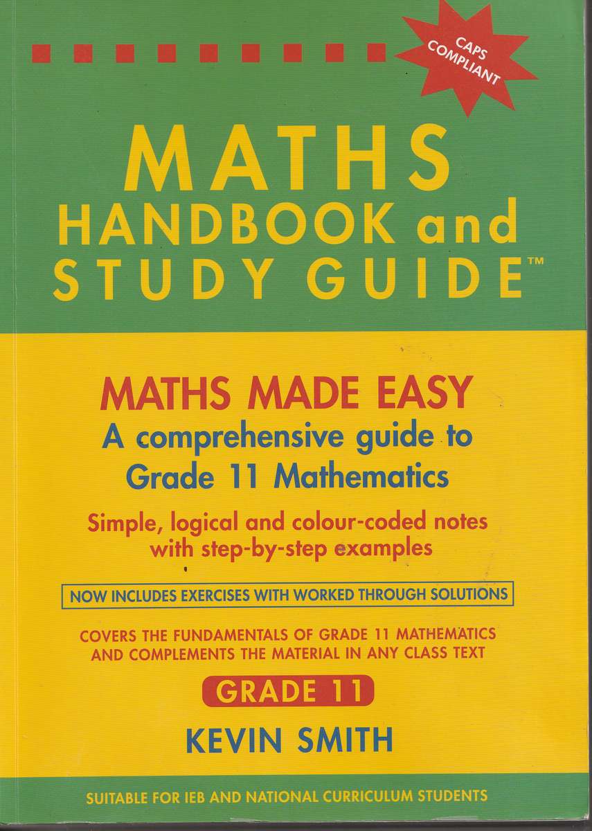 MATHS HANDBOOK AND STUDY GUIDE: MATHS MADE EASY: GRADE 11 by Kevin Smith