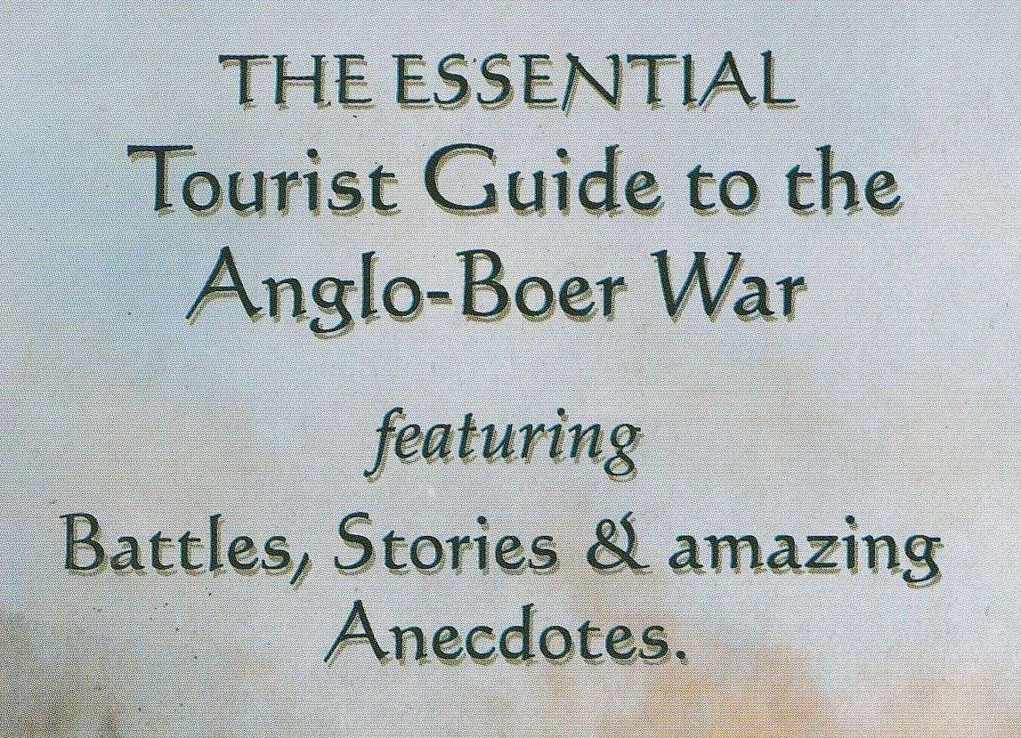 A TOURIST GUIDE TO THE ANGLO BOER WAR 1899-1902 compiled by Tony Westby-Nunn